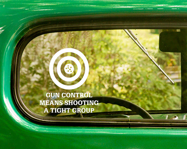 Gun Control Means Shooting A Tight Group Decal Sticker - The Sticker And Decal Mafia