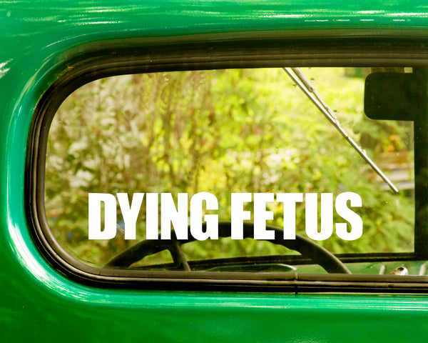2 DYING FETUS Band Decal Stickers - The Sticker And Decal Mafia