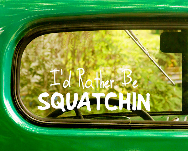 2 I'd Rather Be SQUATCHIN Bigfoot Funny Decals Stickers - The Sticker And Decal Mafia