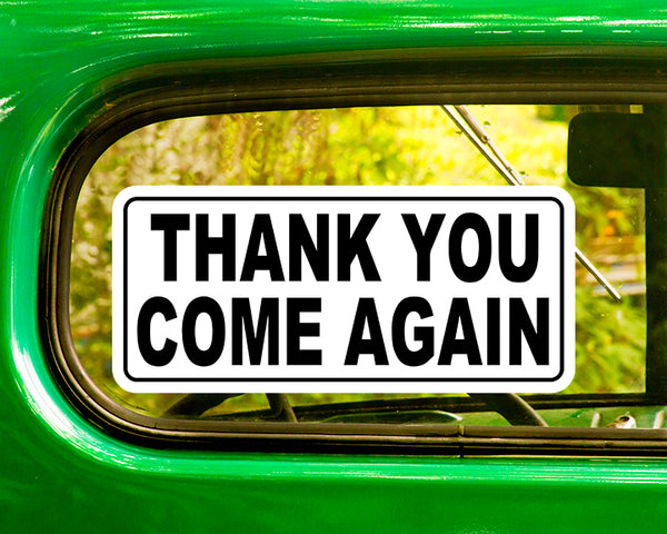 THANK YOU COME AGAIN DECALs 2 Stickers Bogo
