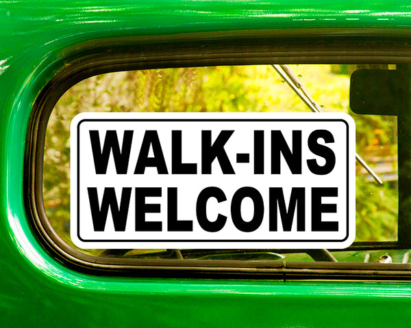 WALK INS WELCOME DECALs 2 Stickers Bogo