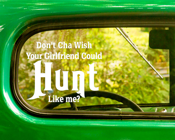2 Don't You Wish Your Girlfriend Could Hunt Like Me Hunting Decal Stickers - The Sticker And Decal Mafia