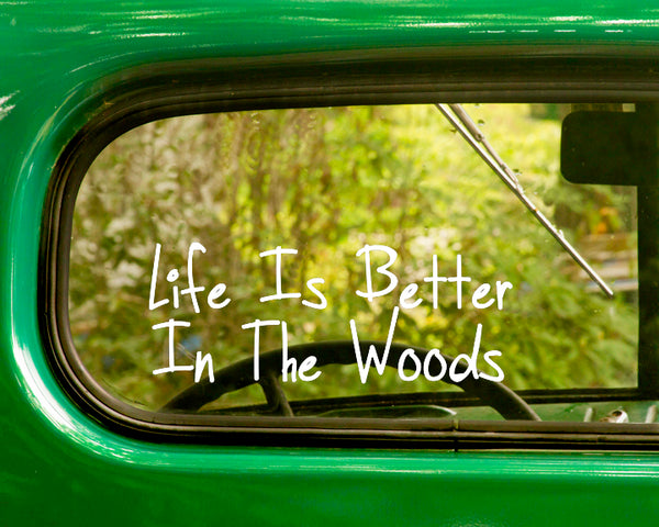 2 LIFE IS BETTER IN THE WOODS Decal Stickers - The Sticker And Decal Mafia
