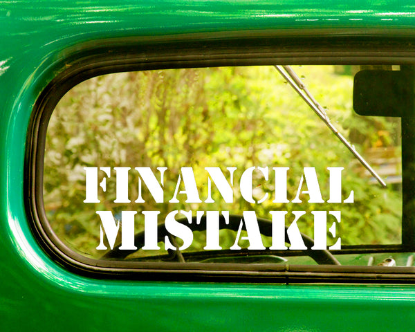 2 FINANCIAL MISTAKE Funny Car Decals Stickers - The Sticker And Decal Mafia