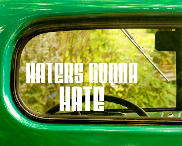 2 HATERS GONNA HATE Funny Decals Stickers - The Sticker And Decal Mafia