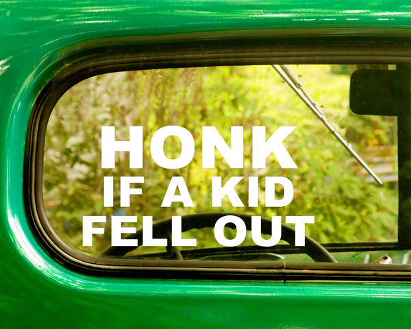 2 HONK IF A KID FELL OUT Funny Decals Stickers - The Sticker And Decal Mafia
