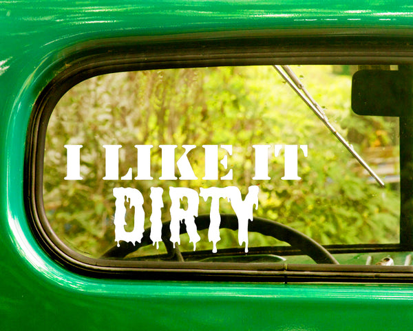 2 I Like It Dirty Mud Decals Sticker - The Sticker And Decal Mafia