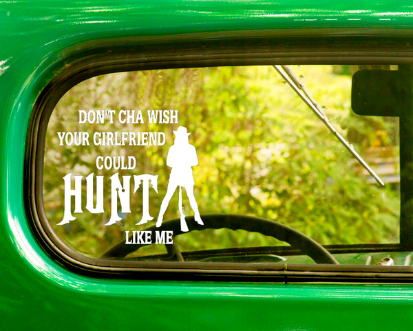 2 Don't Cha Wish Your Girlfriend Could Hunt Like Me Hunting Decal Stickers - The Sticker And Decal Mafia